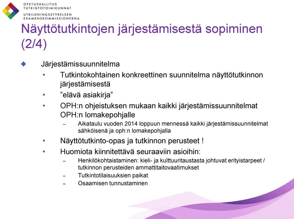 järjestämissuunnitelmat sähköisenä ja oph:n lomakepohjalla Näyttötutkinto-opas ja tutkinnon perusteet!