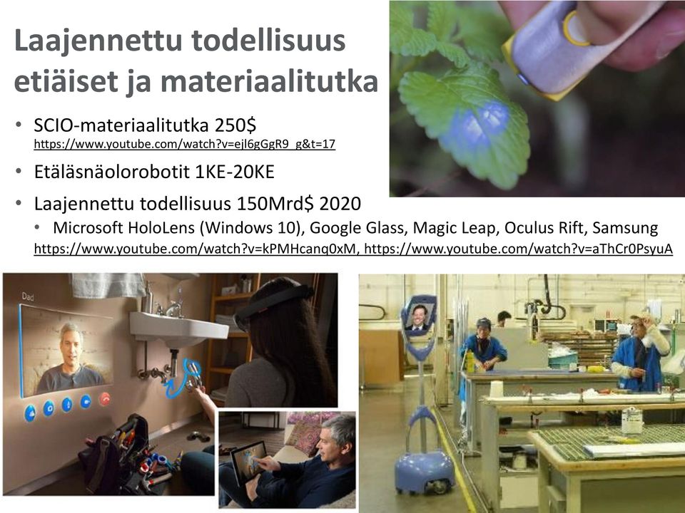 v=ejl6gggr9_g&t=17 Etäläsnäolorobotit 1KE-20KE Laajennettu todellisuus 150Mrd$ 2020 Microsoft