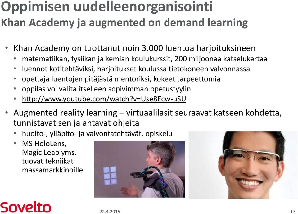 valvonnassa opettaja luentojen pitäjästä mentoriksi, kokeet tarpeettomia oppilas voi valita itselleen sopivimman opetustyylin http://www.youtube.com/watch?