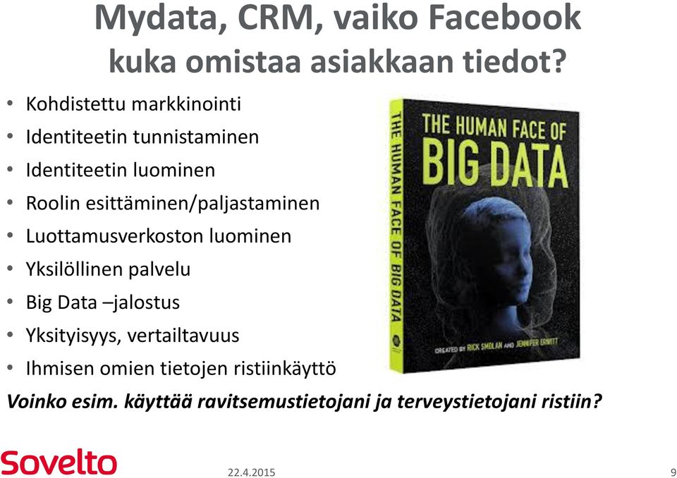 esittäminen/paljastaminen Luottamusverkoston luominen Yksilöllinen palvelu Big Data jalostus