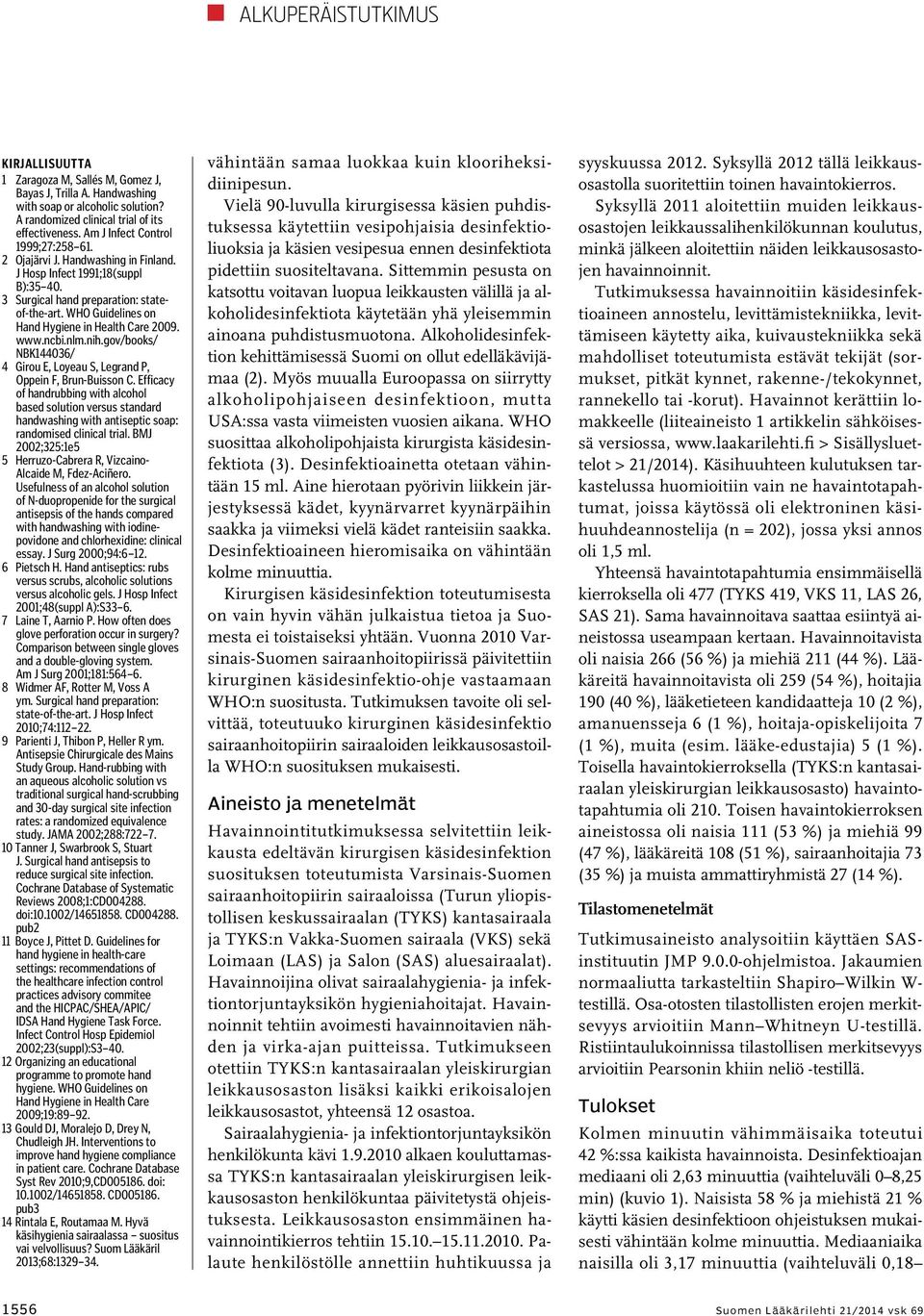 WHO Guidelines on Hand Hygiene in Health Care 2009. www.ncbi.nlm.nih.gov/books/ NBK144036/ 4 Girou E, Loyeau S, Legrand P, Oppein F, Brun-Buisson C.