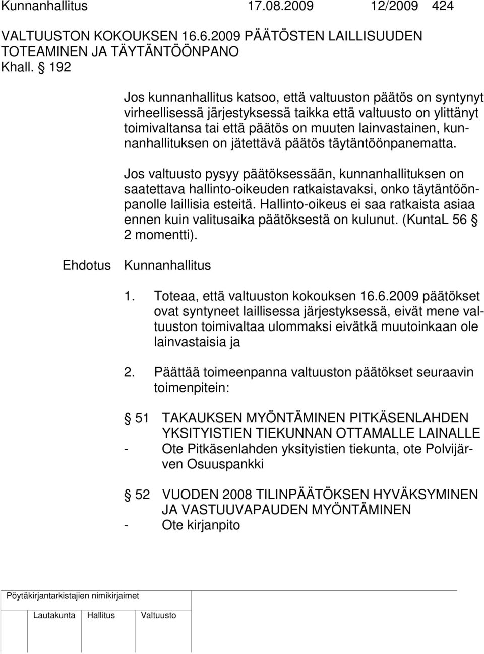 kunnanhallituksen on jätettävä päätös täytäntöönpanematta.