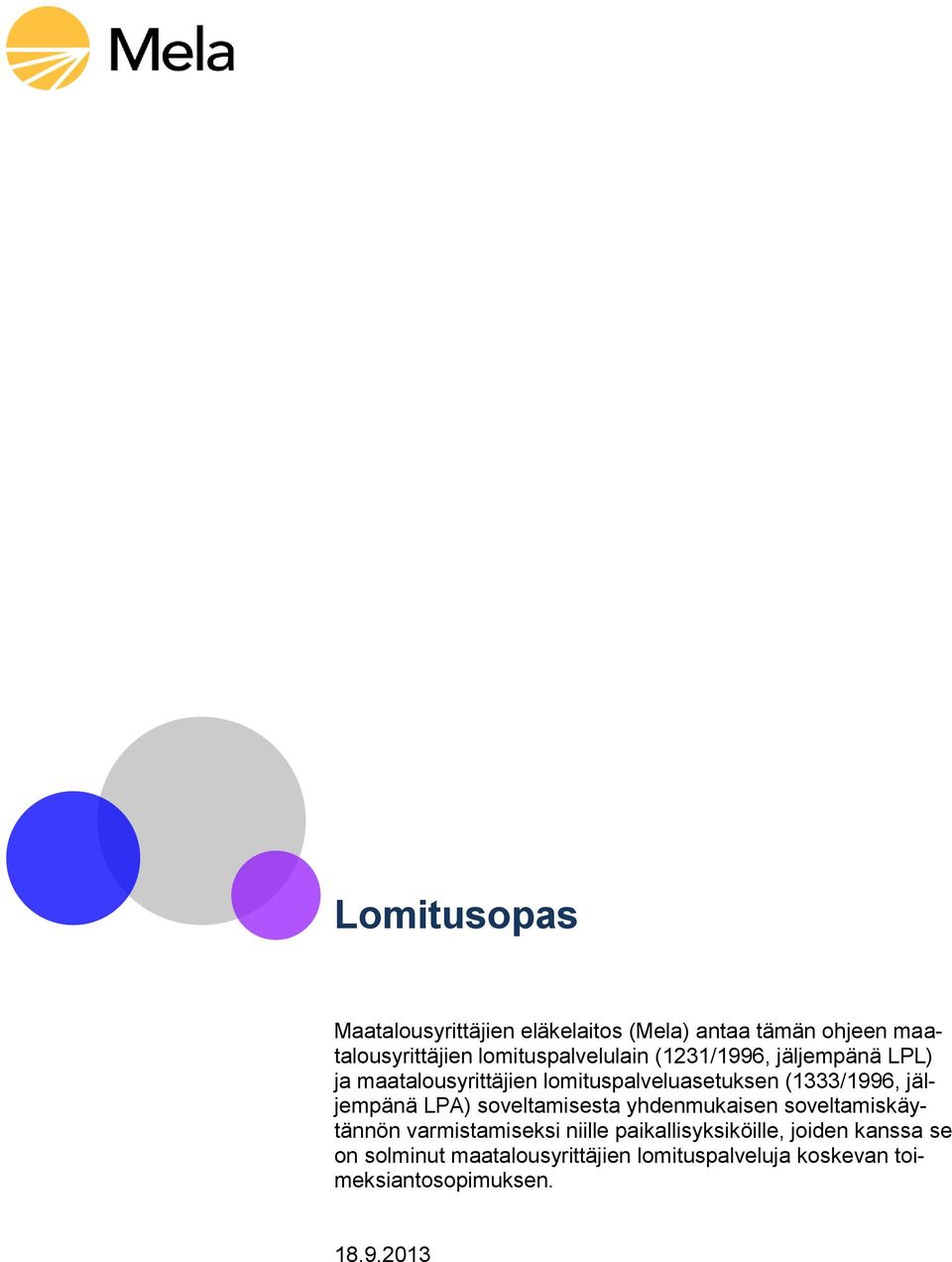 (1333/1996, jäljempänä LPA) soveltamisesta yhdenmukaisen soveltamiskäytännön varmistamiseksi niille