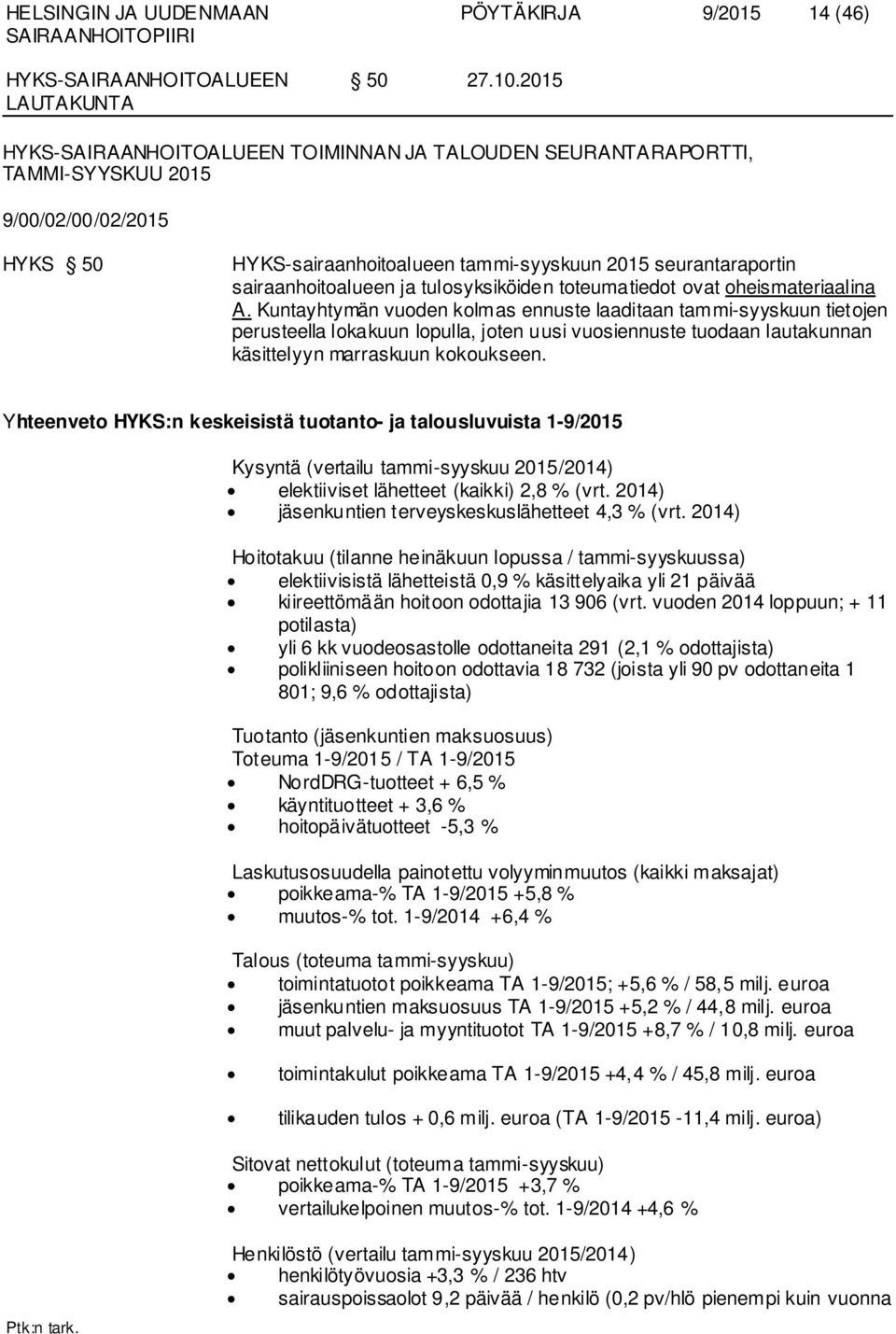 toteumatiedot ovat oheis materiaalina A.