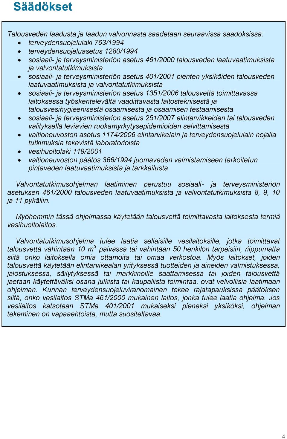 terveysministeriön asetus 1351/2006 talousvettä toimittavassa laitoksessa työskentelevältä vaadittavasta laitosteknisestä ja talousvesihygieenisestä osaamisesta ja osaamisen testaamisesta sosiaali-