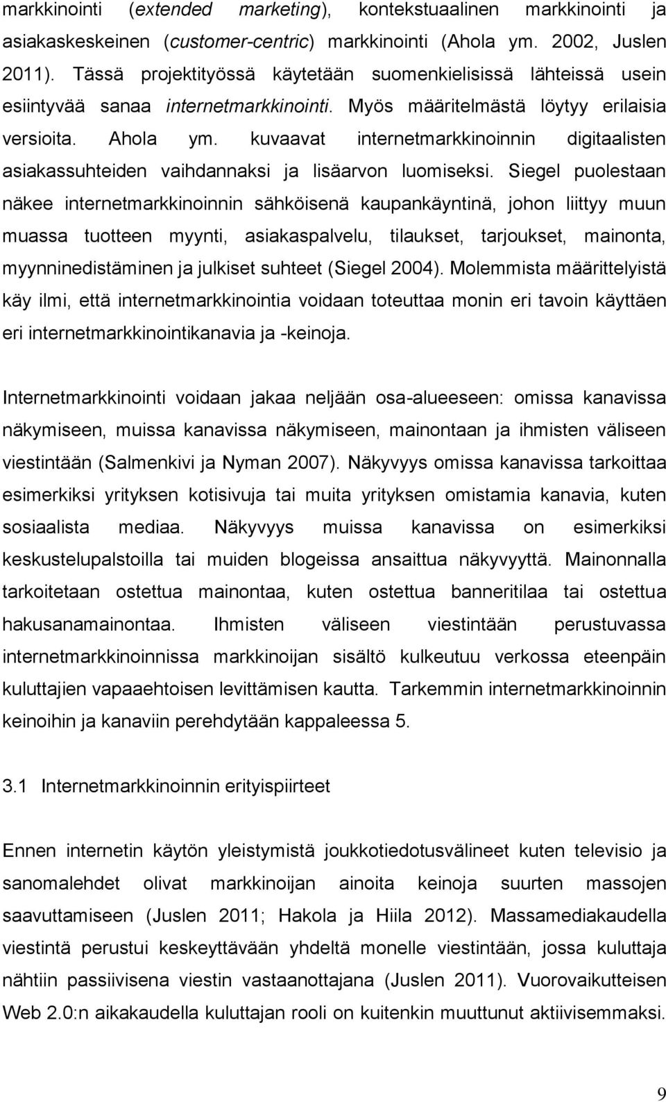 kuvaavat internetmarkkinoinnin digitaalisten asiakassuhteiden vaihdannaksi ja lisäarvon luomiseksi.