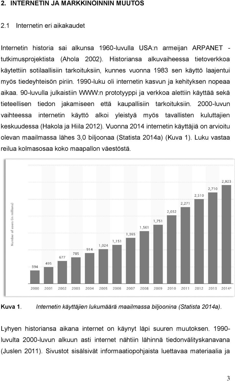 1990-luku oli internetin kasvun ja kehityksen nopeaa aikaa. 90-luvulla julkaistiin WWW:n prototyyppi ja verkkoa alettiin käyttää sekä tieteellisen tiedon jakamiseen että kaupallisiin tarkoituksiin.