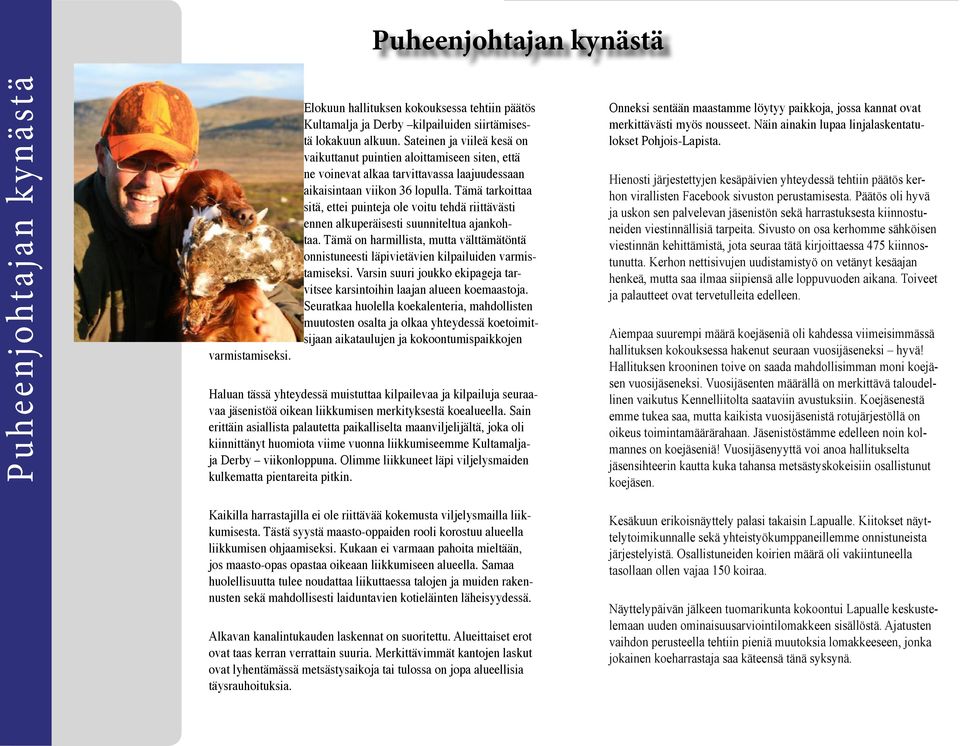 Tämä tarkoittaa sitä, ettei puinteja ole voitu tehdä riittävästi ennen alkuperäisesti suunniteltua ajankohtaa.