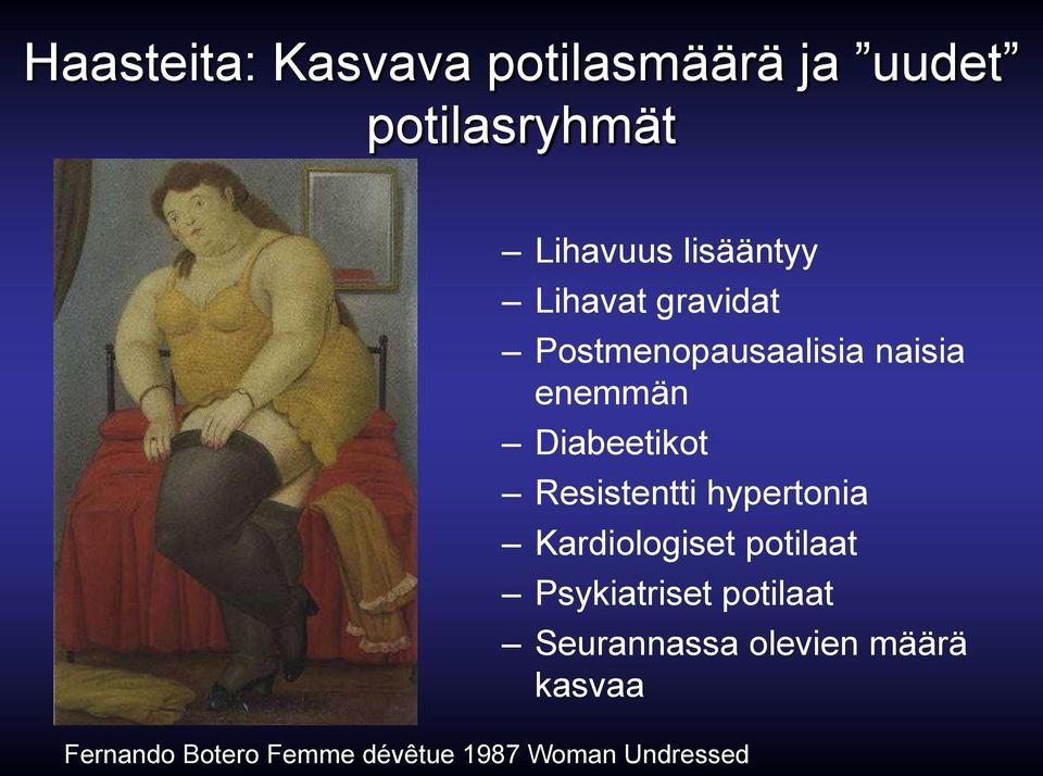 Diabeetikot Resistentti hypertonia Kardiologiset potilaat Psykiatriset