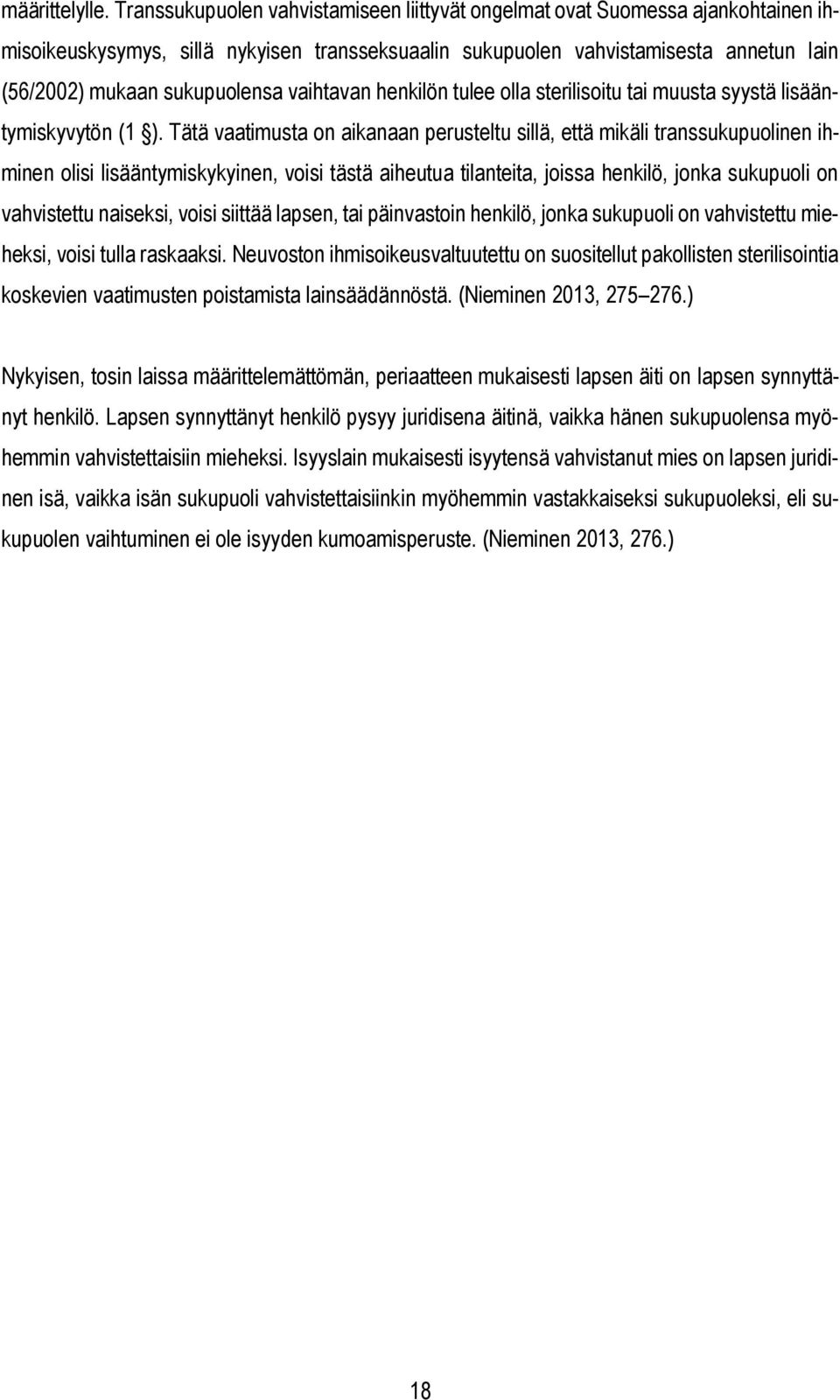 vaihtavan henkilön tulee olla sterilisoitu tai muusta syystä lisääntymiskyvytön (1 ).