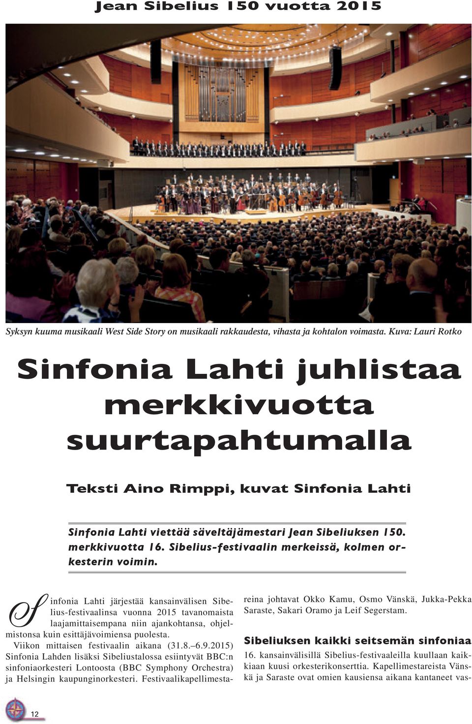 Sibelius-festivaalin merkeissä, kolmen orkesterin voimin.