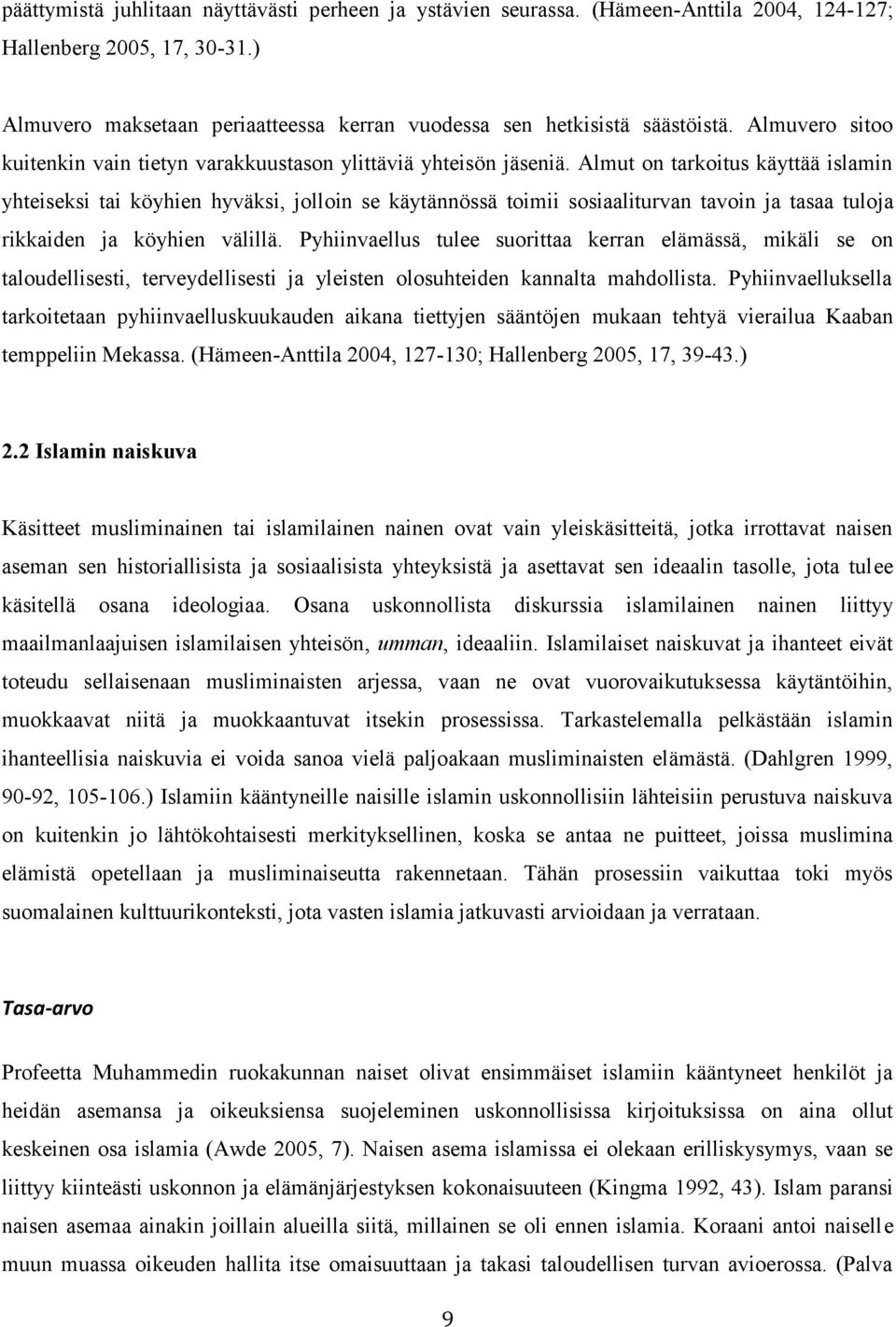 Almut on tarkoitus käyttää islamin yhteiseksi tai köyhien hyväksi, jolloin se käytännössä toimii sosiaaliturvan tavoin ja tasaa tuloja rikkaiden ja köyhien välillä.