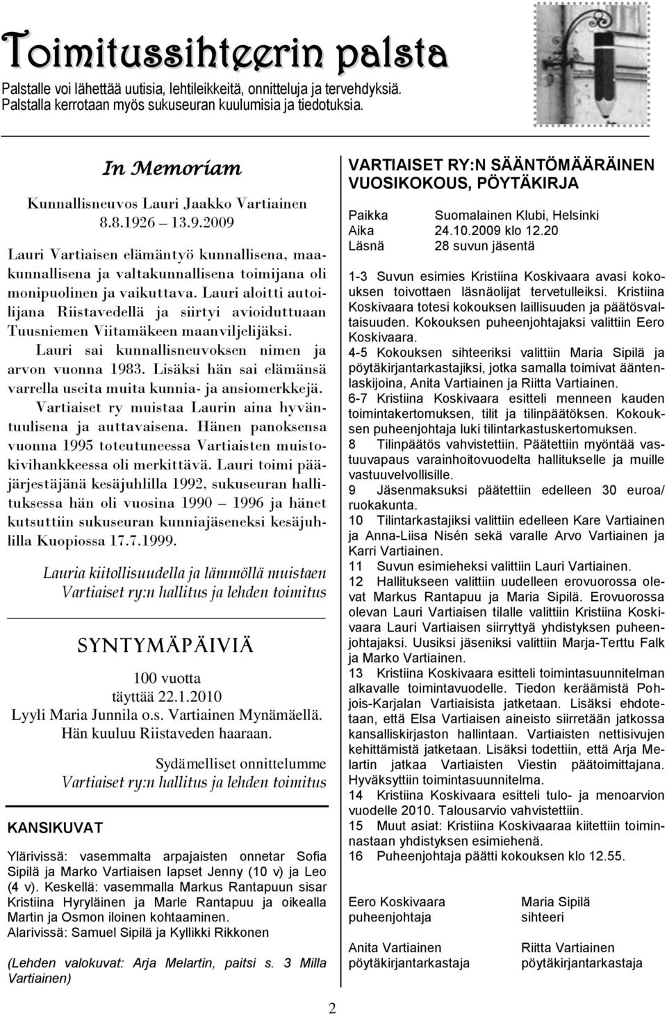 Lauri aloitti autoilijana Riistavedellä ja siirtyi avioiduttuaan Tuusniemen Viitamäkeen maanviljelijäksi. Lauri sai kunnallisneuvoksen nimen ja arvon vuonna 1983.