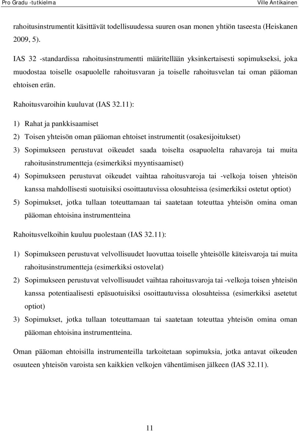Rahoitusvaroihin kuuluvat (IAS 32.
