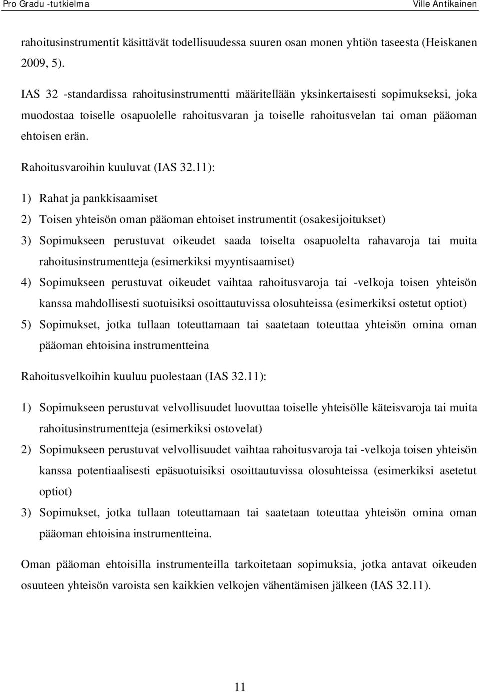 Rahoitusvaroihin kuuluvat (IAS 32.