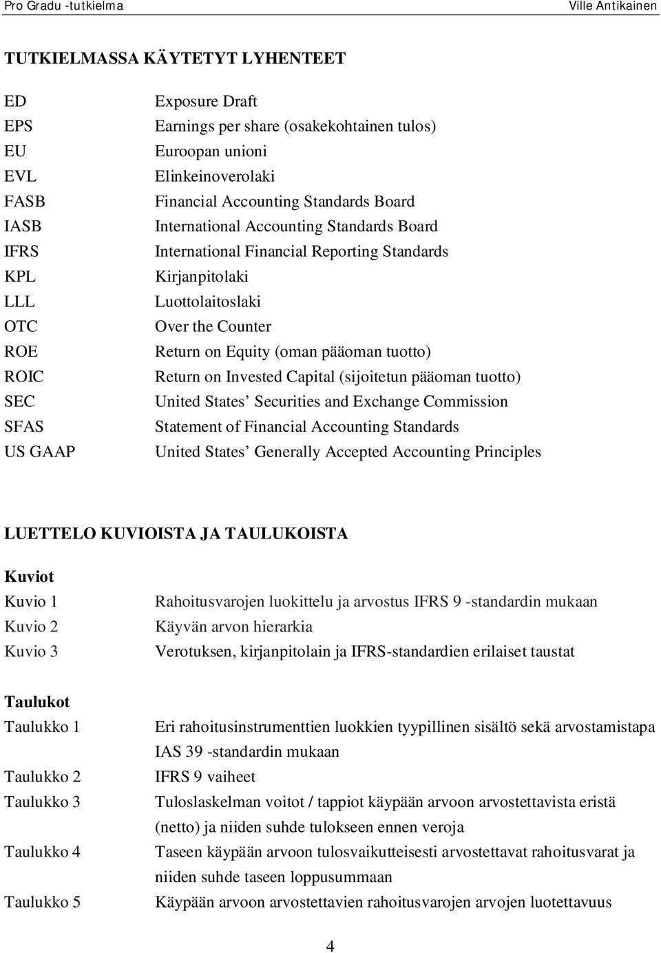 Invested Capital (sijoitetun pääoman tuotto) SEC United States Securities and Exchange Commission SFAS Statement of Financial Accounting Standards US GAAP United States Generally Accepted Accounting