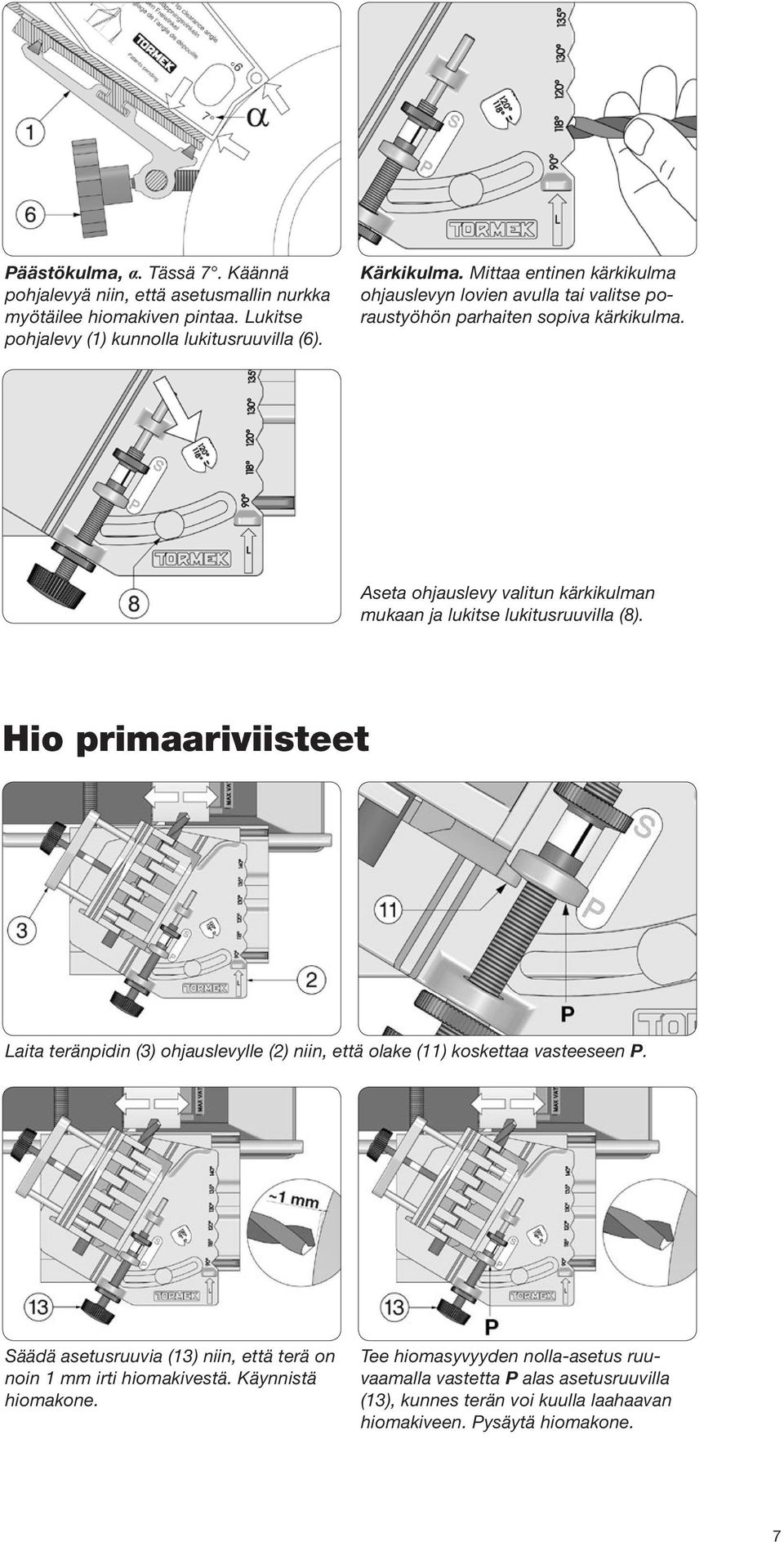 Aseta ohjauslevy valitun kärkikulman mukaan ja lukitse lukitusruuvilla (8).