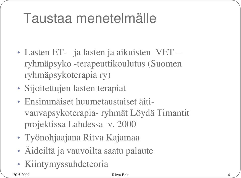 Ensimmäiset huumetaustaiset äitivauvapsykoterapia- ryhmät Löydä Timantit projektissa