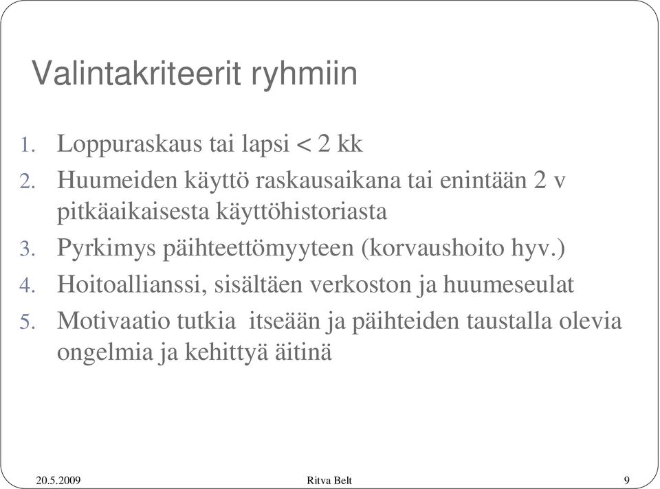 Pyrkimys päihteettömyyteen (korvaushoito hyv.) 4.