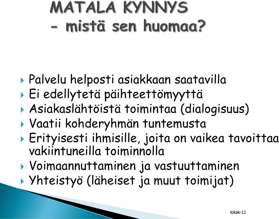 Erityisesti ihmisille, joita on vaikea tavoittaa vakiintuneilla