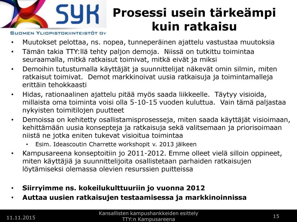 Demot markkinoivat uusia ratkaisuja ja toimintamalleja erittäin tehokkaasti Hidas, rationaalinen ajattelu pitää myös saada liikkeelle.