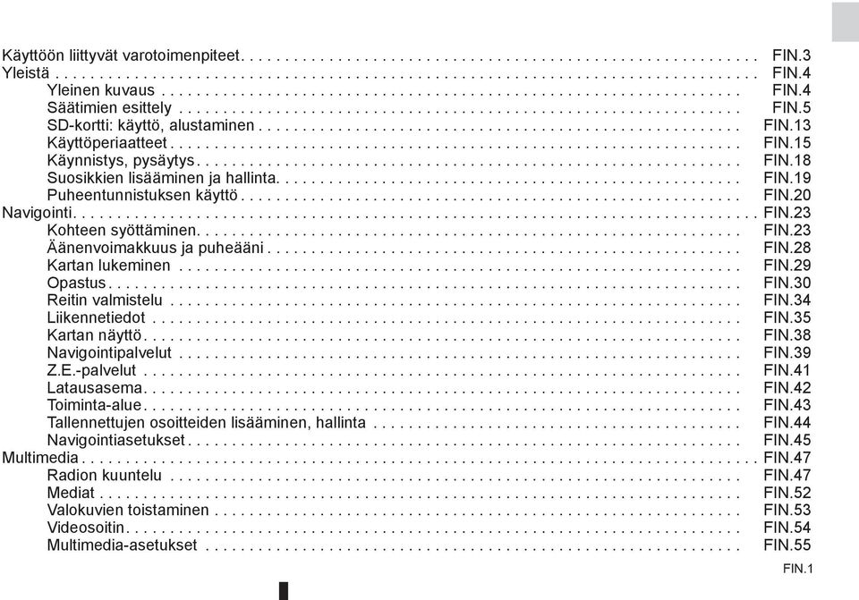 ................................................................ FIN.15 Käynnistys, pysäytys.............................................................. FIN.18 Suosikkien lisääminen ja hallinta.