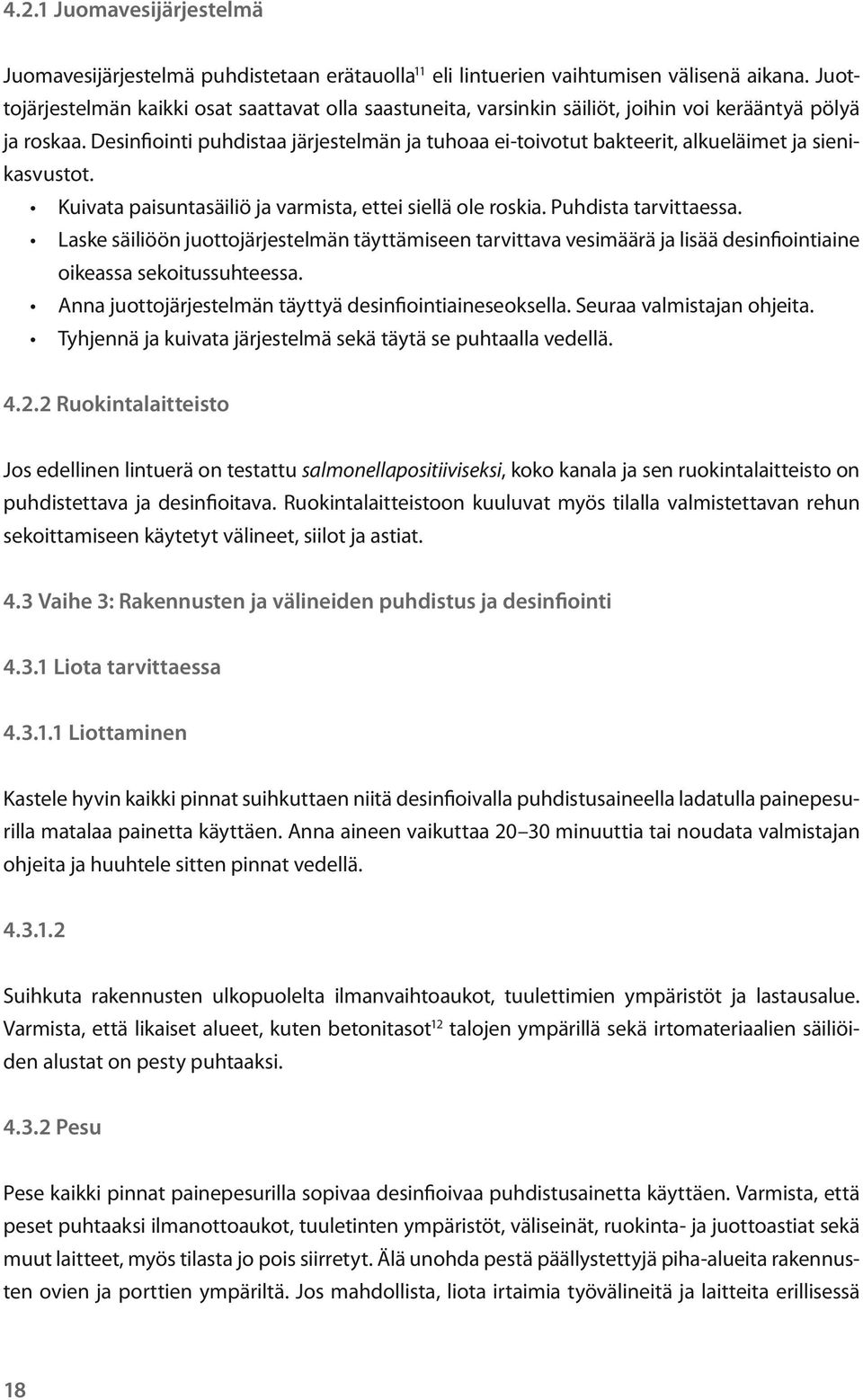 Desinfiointi puhdistaa järjestelmän ja tuhoaa ei-toivotut bakteerit, alkueläimet ja sienikasvustot. Kuivata paisuntasäiliö ja varmista, ettei siellä ole roskia. Puhdista tarvittaessa.