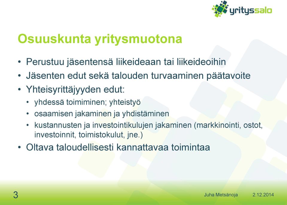 osaamisen jakaminen ja yhdistäminen kustannusten ja investointikulujen jakaminen