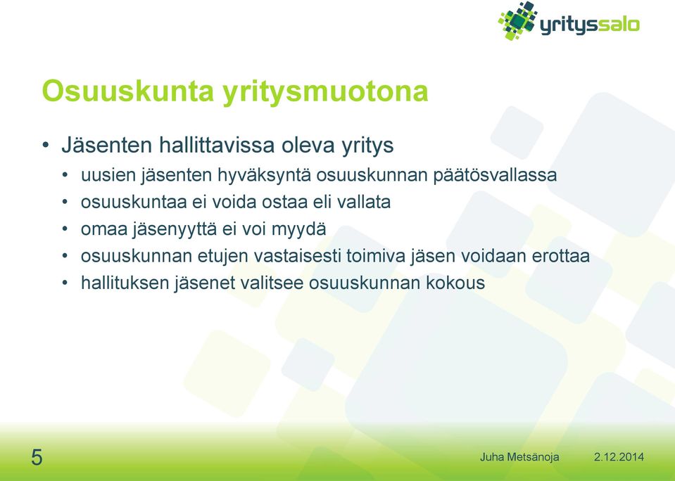 eli vallata omaa jäsenyyttä ei voi myydä osuuskunnan etujen vastaisesti
