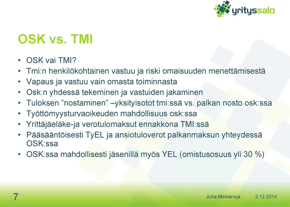yhdessä tekeminen ja vastuiden jakaminen Tuloksen nostaminen yksityisotot tmi:ssä vs.
