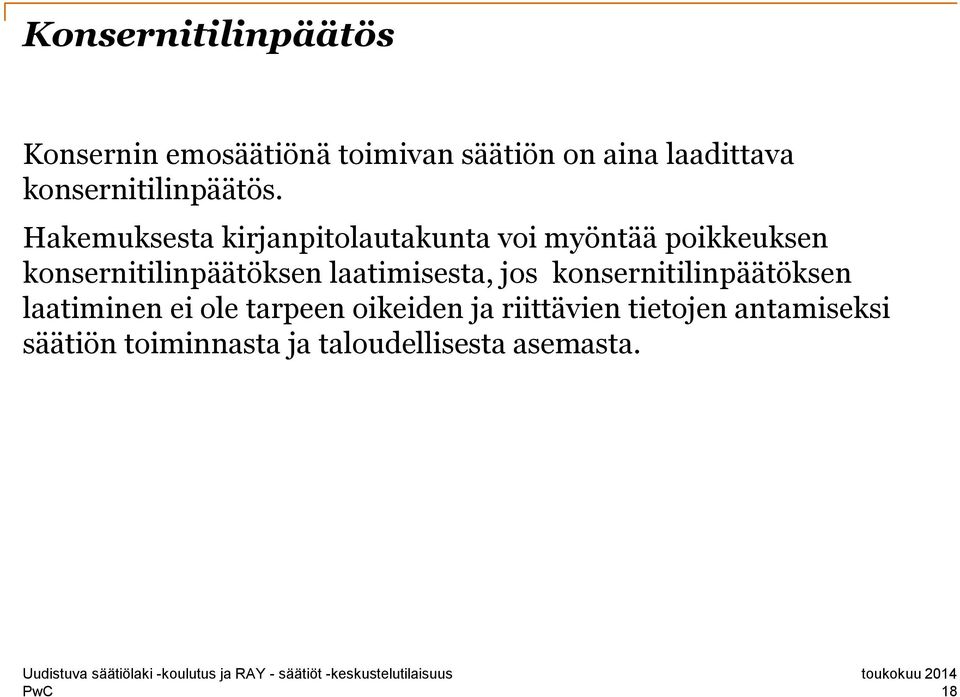 Hakemuksesta kirjanpitolautakunta voi myöntää poikkeuksen konsernitilinpäätöksen