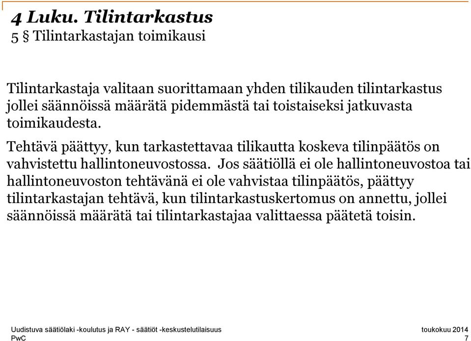 määrätä pidemmästä tai toistaiseksi jatkuvasta toimikaudesta.