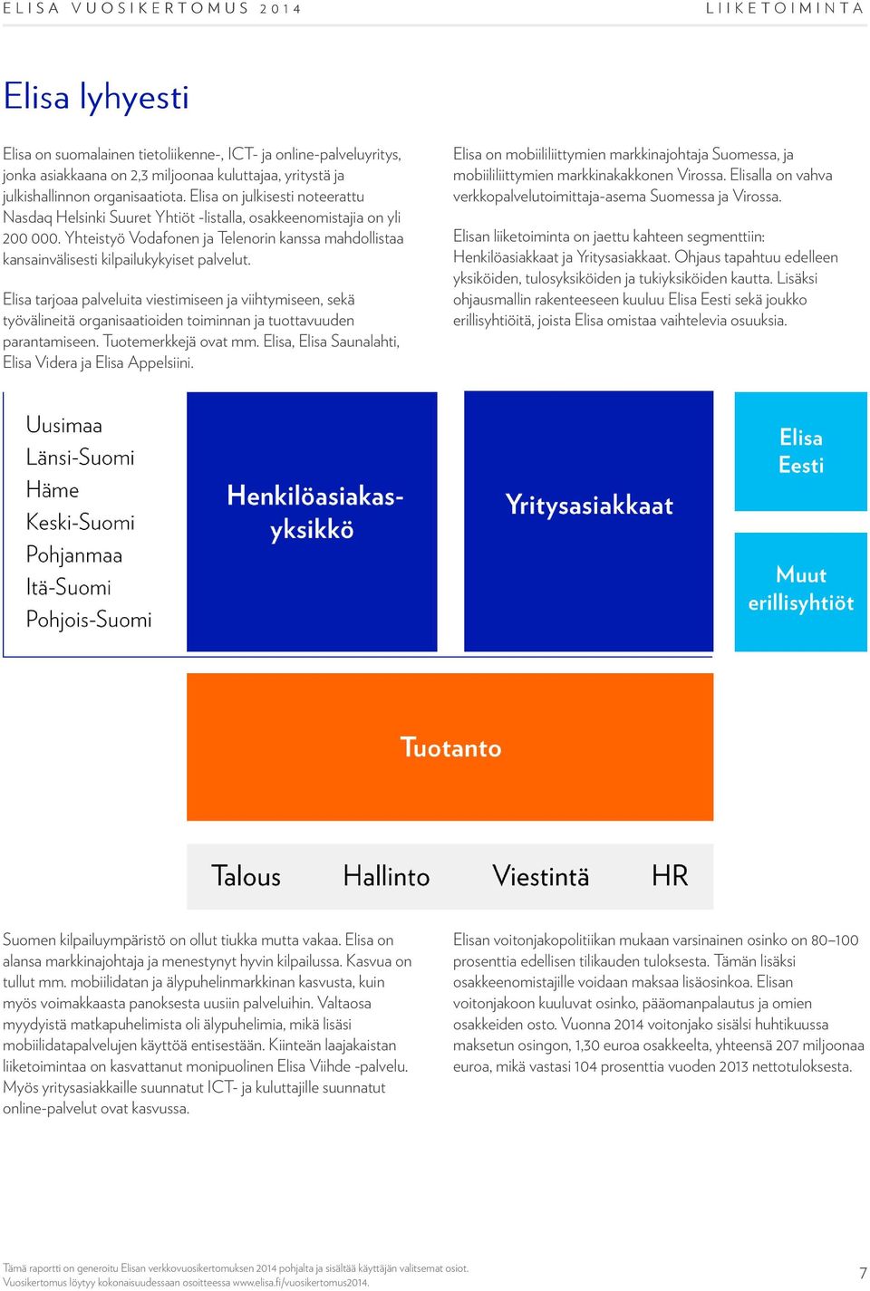 Yhteistyö Vodafonen ja Telenorin kanssa mahdollistaa kansainvälisesti kilpailukykyiset palvelut.