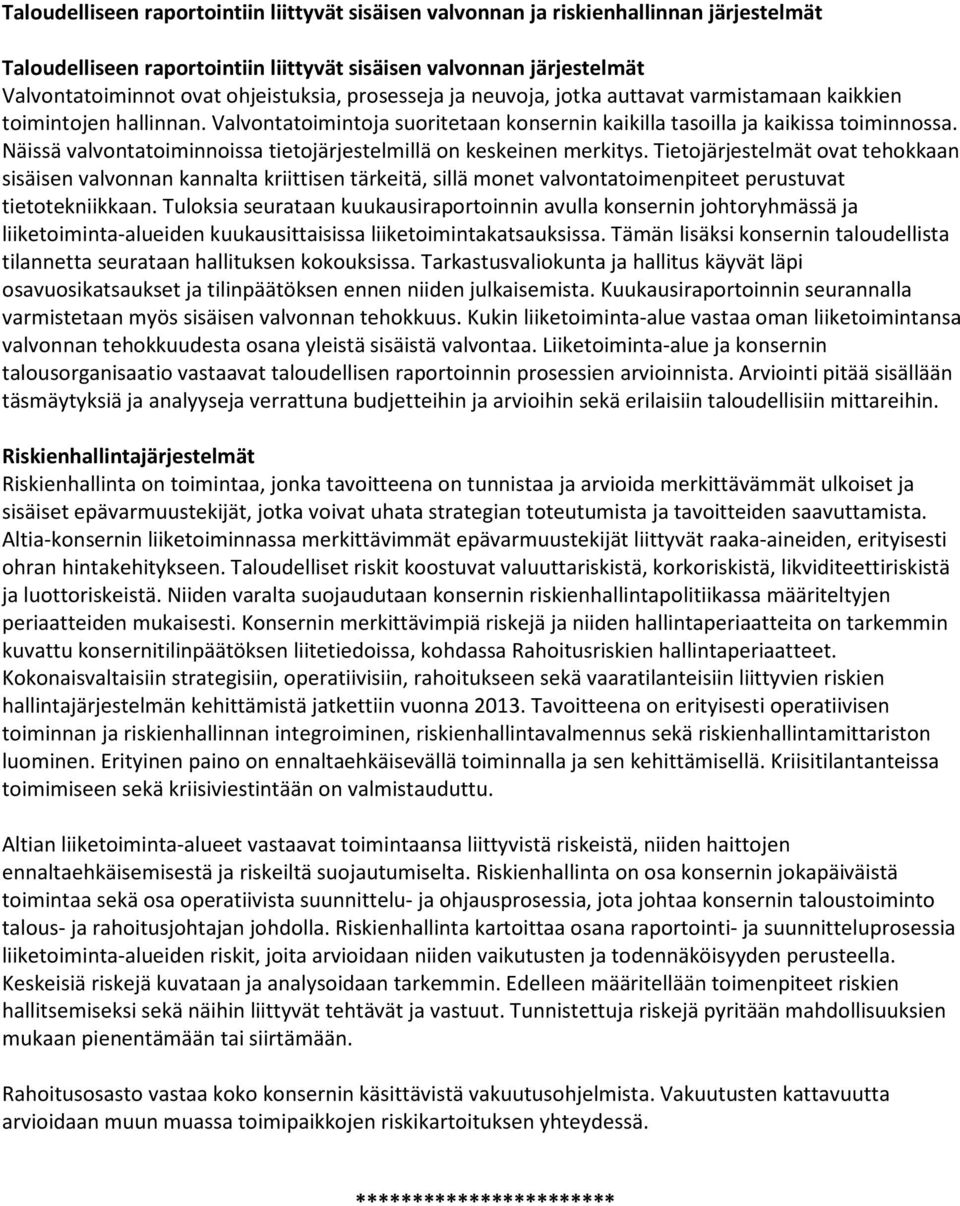 Näissä valvontatoiminnoissa tietojärjestelmillä on keskeinen merkitys.