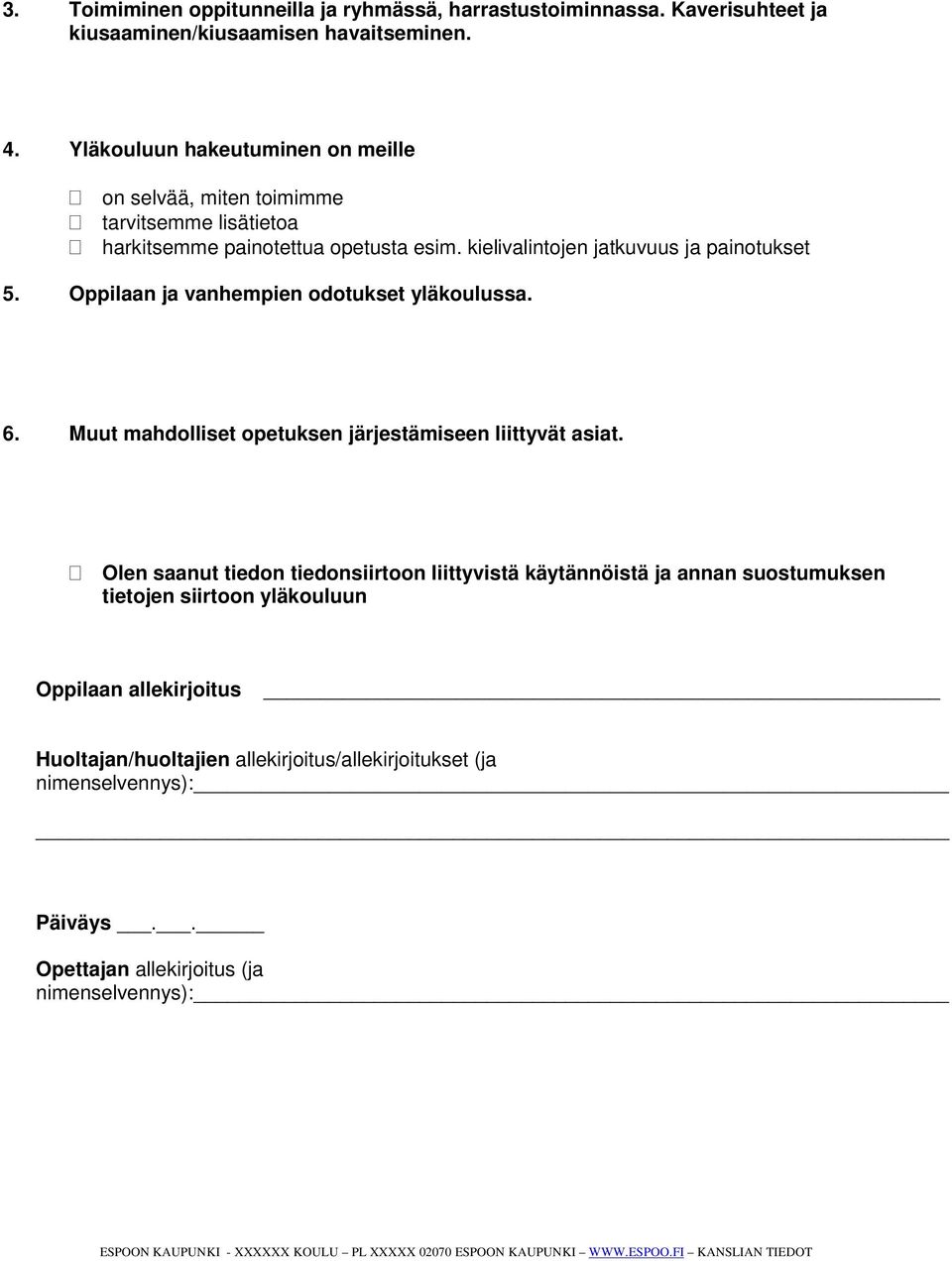 Oppilaan ja vanhempien odotukset yläkoulussa. 6. Muut mahdolliset opetuksen järjestämiseen liittyvät asiat.