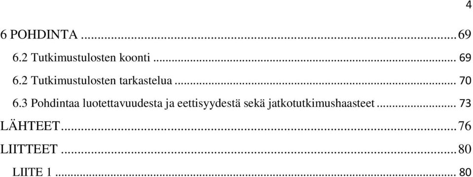 3 Pohdintaa luotettavuudesta ja eettisyydestä sekä