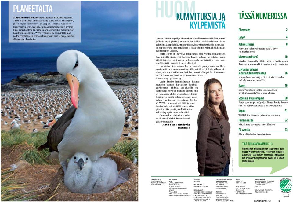 WWF työskentelee eri puolilla maapalloa edistääkseen kestäviä kalastuskeinoja ja suojellakseen albatrossin elinalueita. HUOM.