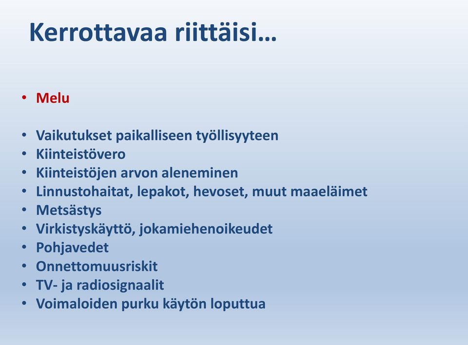 hevoset, muut maaeläimet Metsästys Virkistyskäyttö, jokamiehenoikeudet