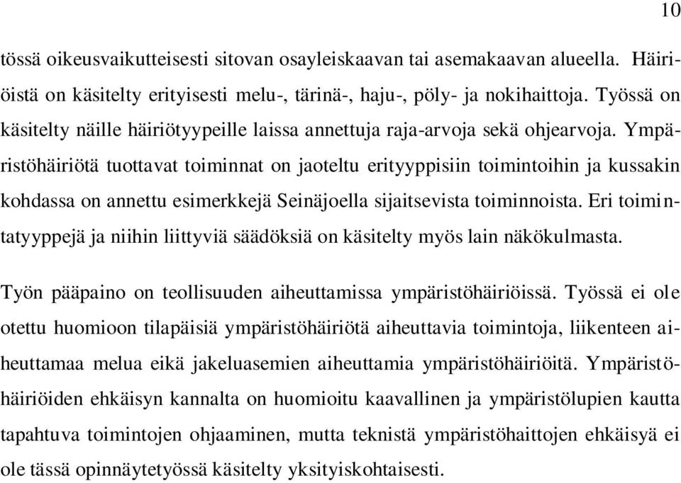 Ympäristöhäiriötä tuottavat toiminnat on jaoteltu erityyppisiin toimintoihin ja kussakin kohdassa on annettu esimerkkejä Seinäjoella sijaitsevista toiminnoista.