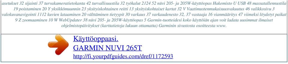 Y yksikkömuunnin 23 yksityiskohtainen reitti 13 yksityiskohtaiset kartat 32 V Vaatimustenmukaisuusvakuutus 46 valikkosivu 3 valokuvanavigointi 1112 kuvien lataaminen 20