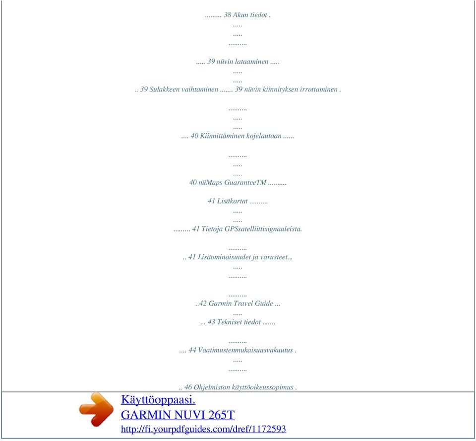 40 nümaps GuaranteeTM 41 Lisäkartat... 41 Tietoja GPSsatelliittisignaaleista.
