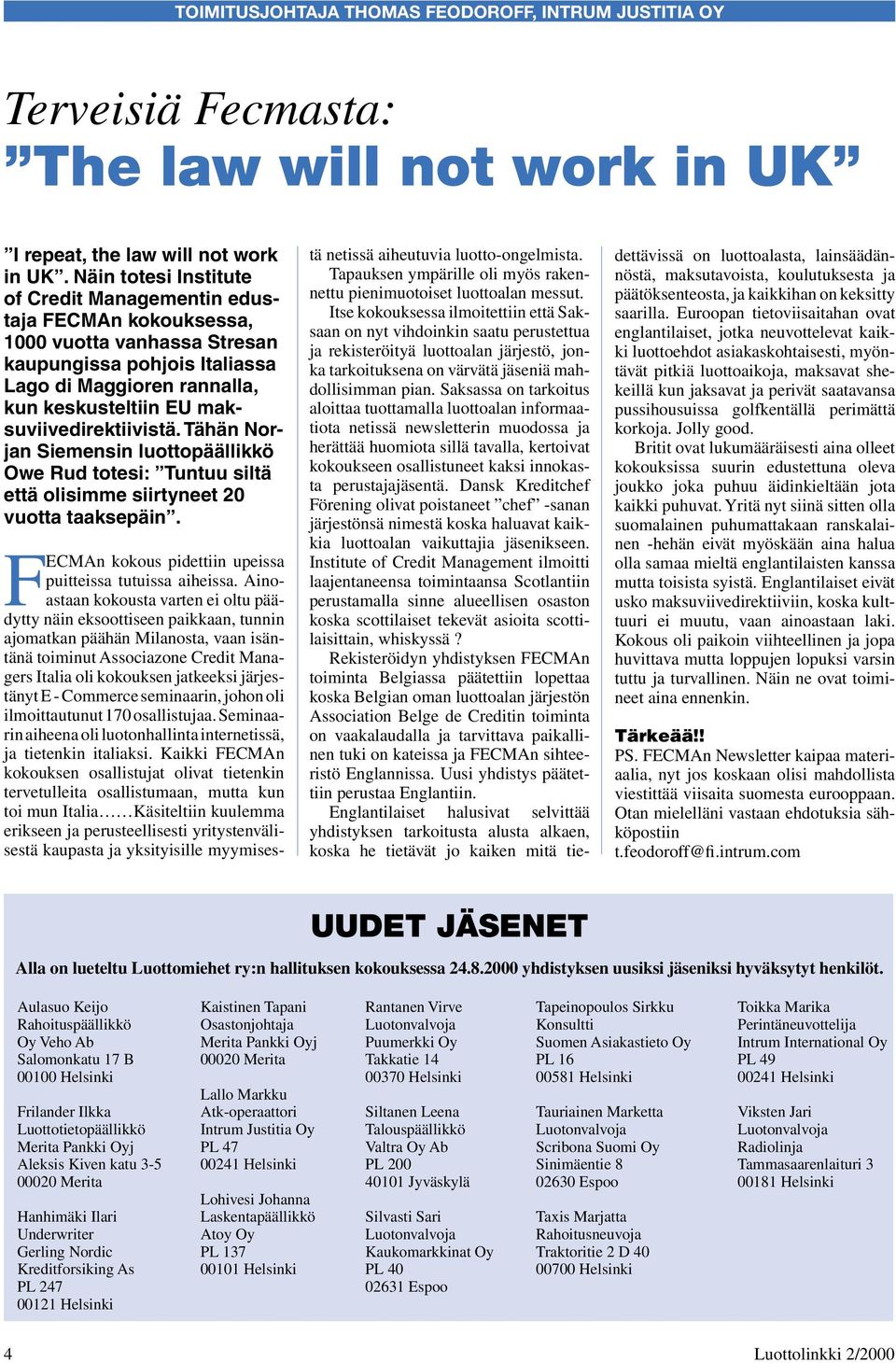 maksuviivedirektiivistä. Tähän Norjan Siemensin luottopäällikkö Owe Rud totesi: Tuntuu siltä että olisimme siirtyneet 20 vuotta taaksepäin.