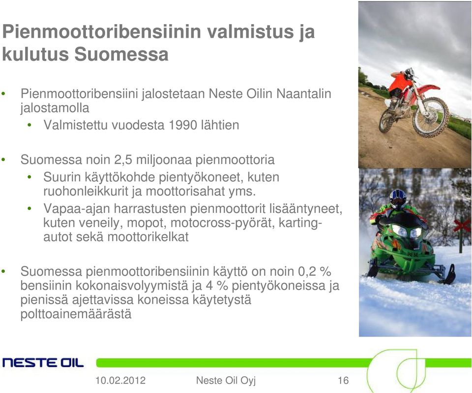 Vapaa-ajan harrastusten pienmoottorit lisääntyneet, kuten veneily, mopot, motocross-pyörät, kartingautot sekä moottorikelkat Suomessa