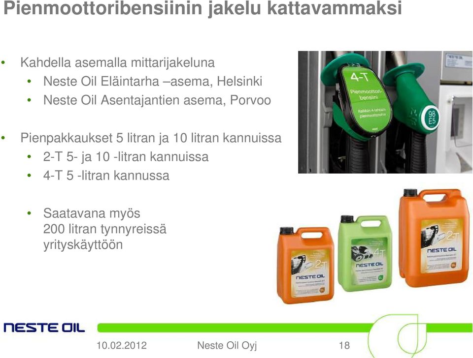 Pienpakkaukset 5 litran ja 10 litran kannuissa 2-T 5- ja 10 -litran kannuissa