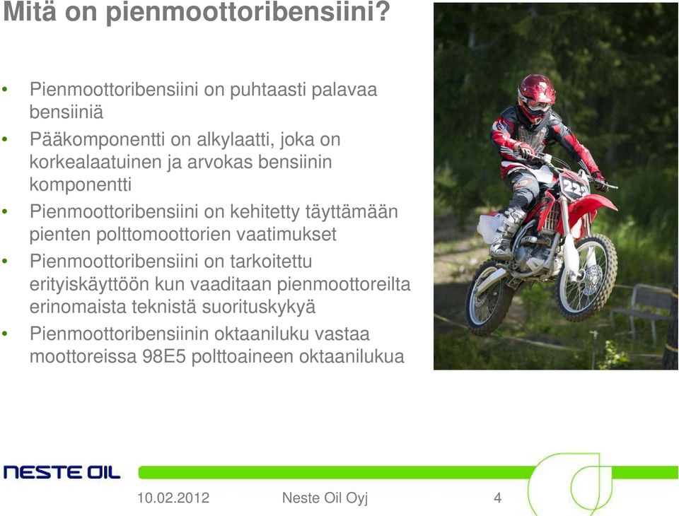 bensiinin komponentti Pienmoottoribensiini on kehitetty täyttämään pienten polttomoottorien vaatimukset