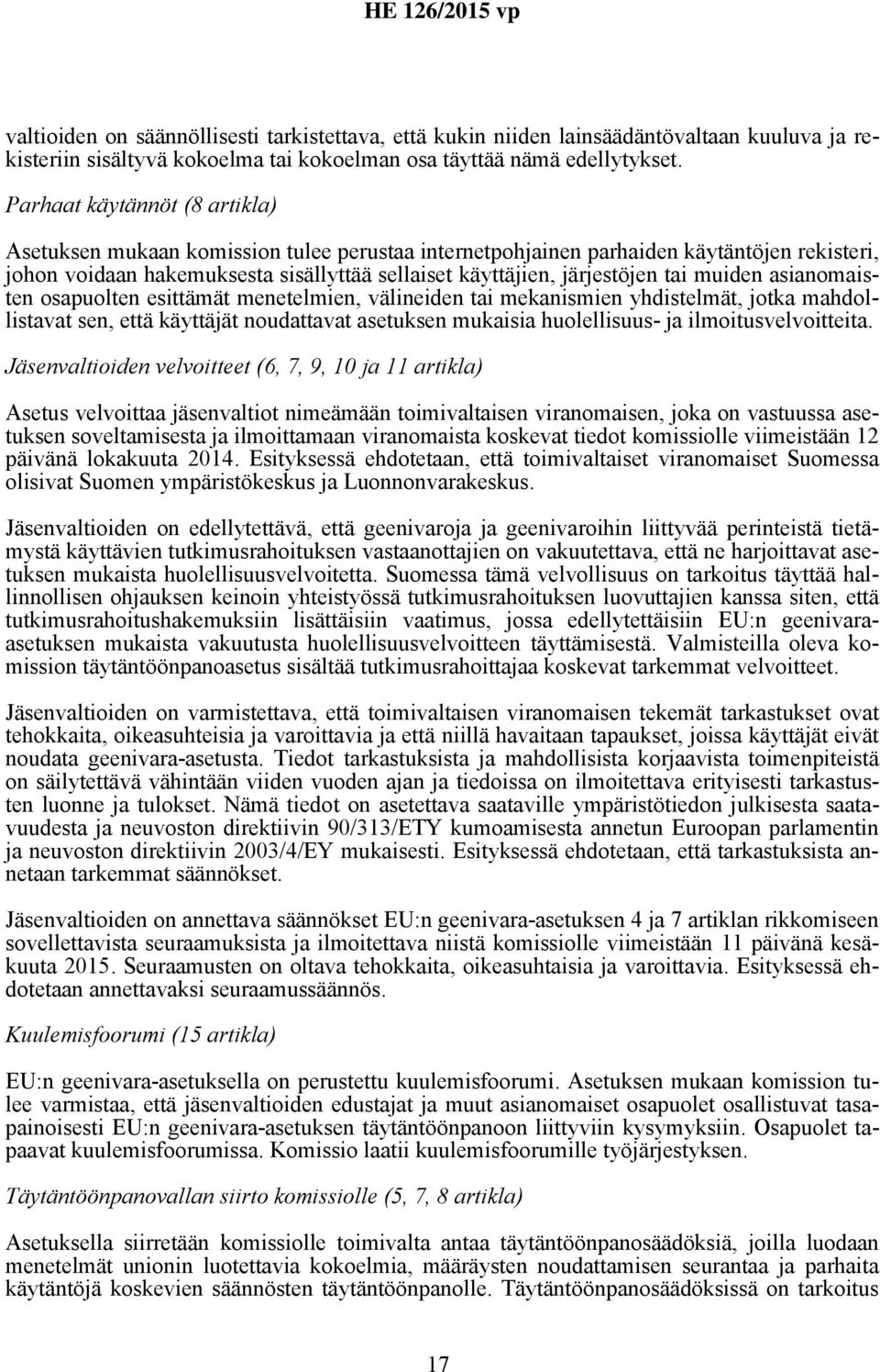 muiden asianomaisten osapuolten esittämät menetelmien, välineiden tai mekanismien yhdistelmät, jotka mahdollistavat sen, että käyttäjät noudattavat asetuksen mukaisia huolellisuus- ja