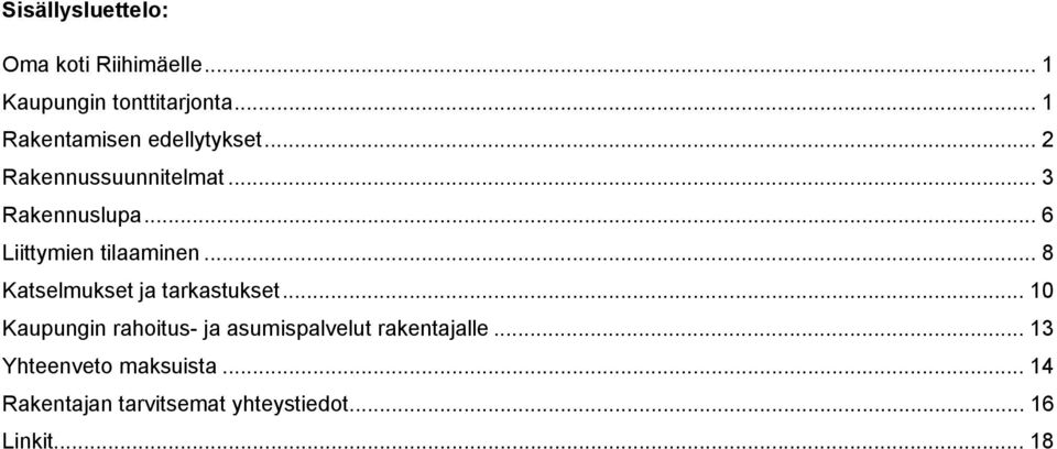 .. 6 Liittymien tilaaminen... 8 Katselmukset ja tarkastukset.