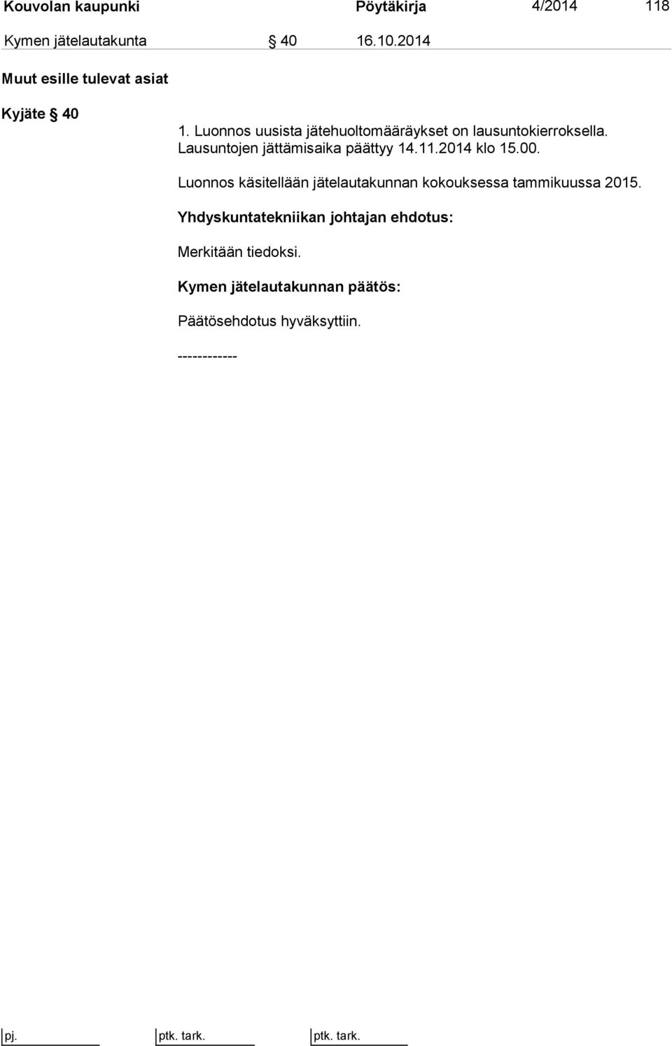Lausuntojen jättämisaika päättyy 14.11.2014 klo 15.00.