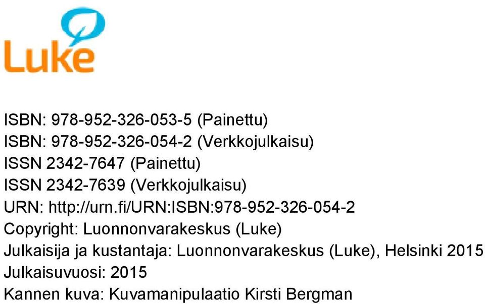 fi/urn:isbn:978-952-326-054-2 Copyright: Luonnonvarakeskus (Luke) Julkaisija ja