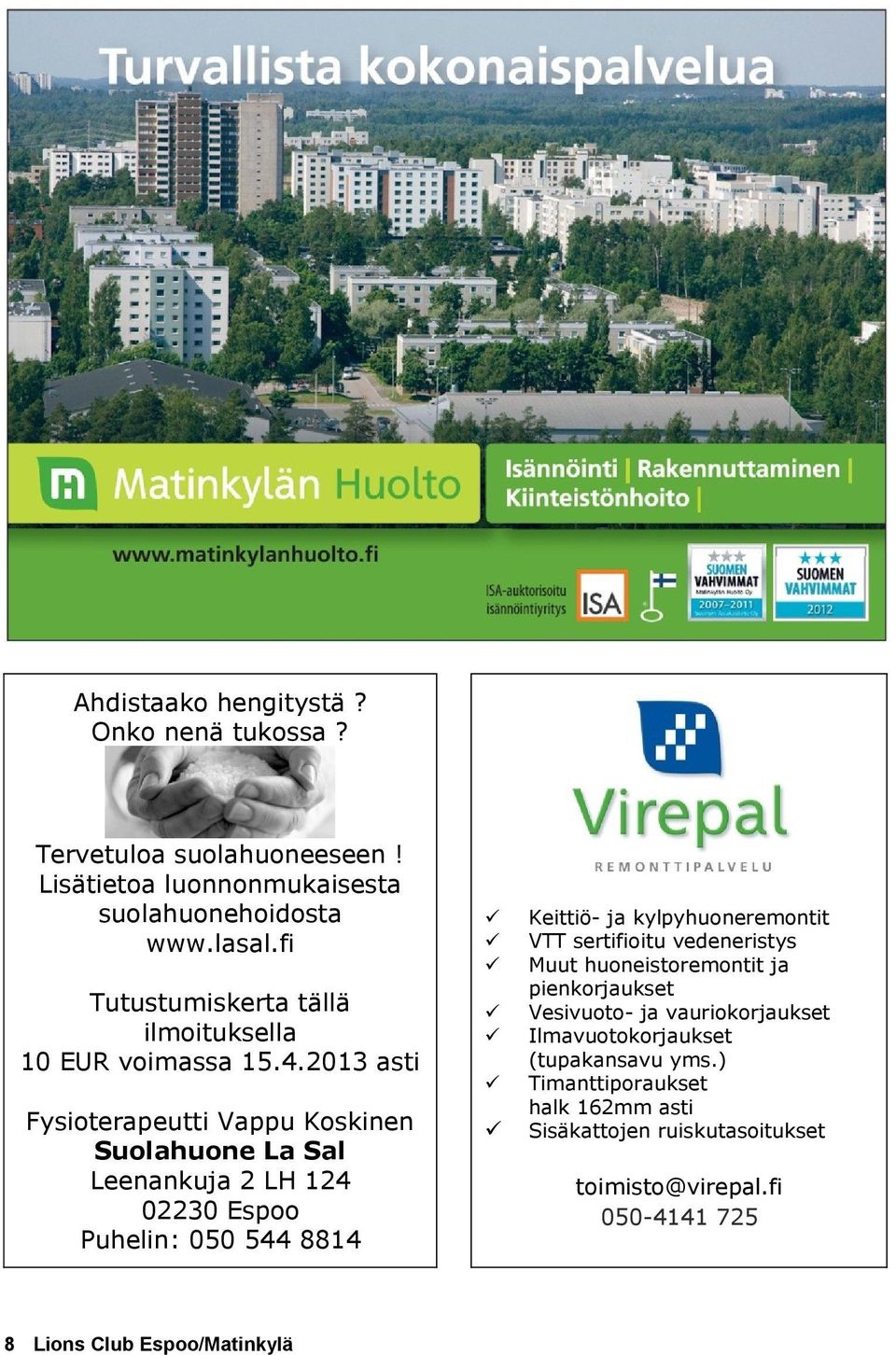 2013 asti Fysioterapeutti Vappu Koskinen Suolahuone La Sal Leenankuja 2 LH 124 02230 Espoo Puhelin: 050 544 8814 Keittiö- ja kylpyhuoneremontit VTT